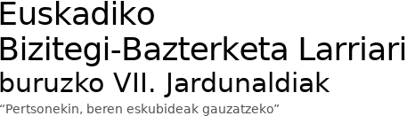 Euskadiko Bizitegi-Bazterketa Larriari buruzko VII. Jardunaldiak